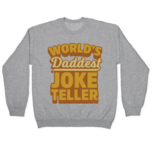 World's Daddest Joke Teller Pullover