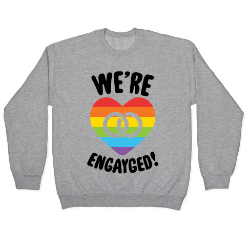 We're Engayged Pullover