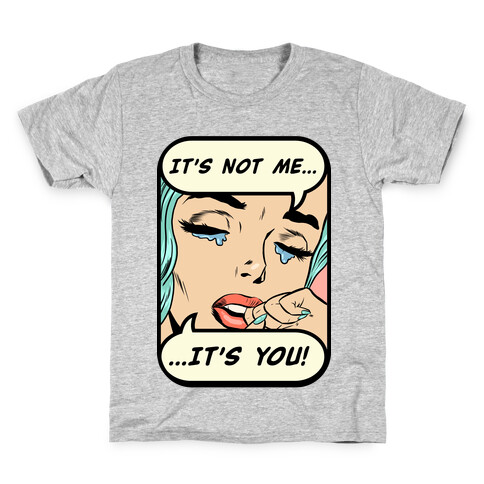 It's Not Me It's You Kids T-Shirt