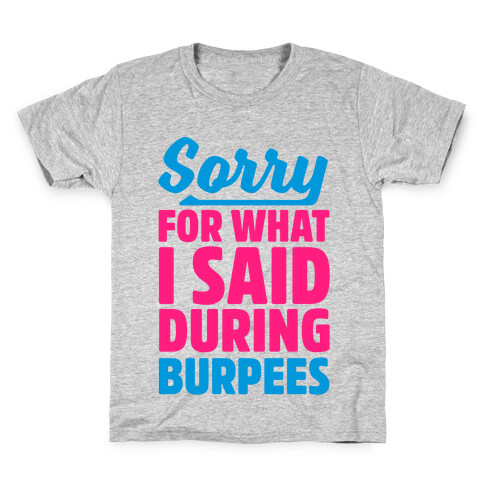 Sorry For What I Said During Burpees Kids T-Shirt