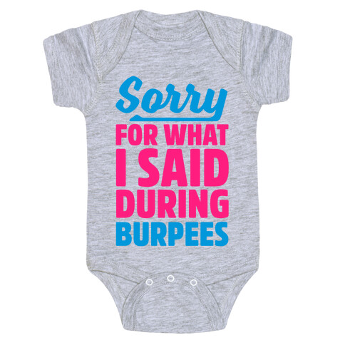 Sorry For What I Said During Burpees Baby One-Piece