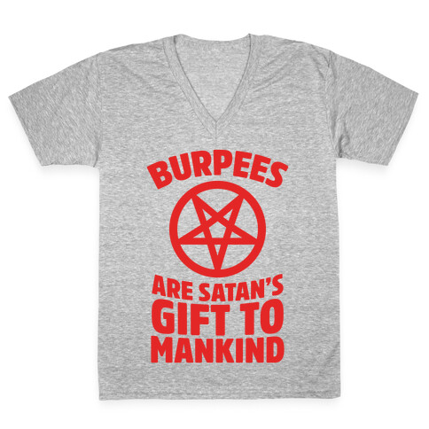 Burpees Are Satan's Gift To Mankind V-Neck Tee Shirt