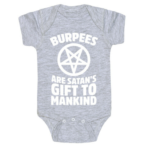 Burpees Are Satan's Gift To Mankind Baby One-Piece