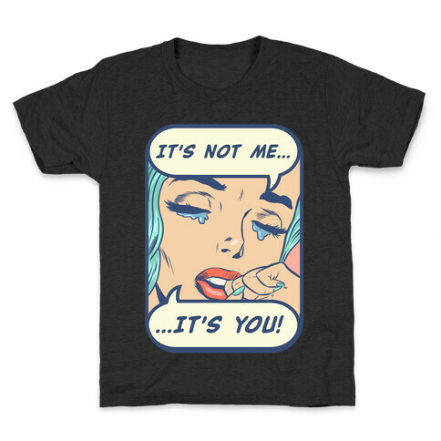 It's Not Me It's You Kids T-Shirt