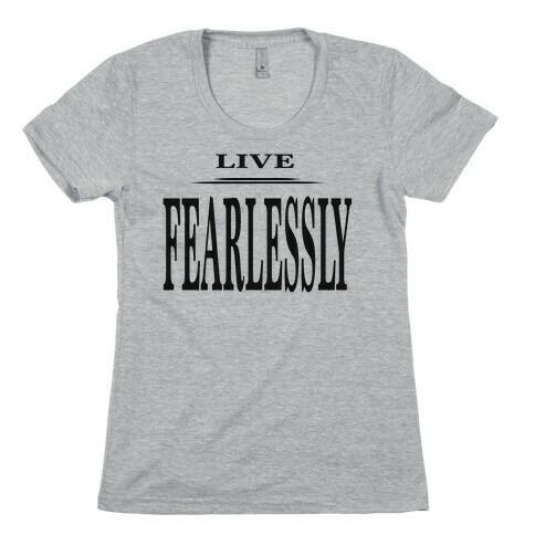 Live Fearlessly Womens T-Shirt