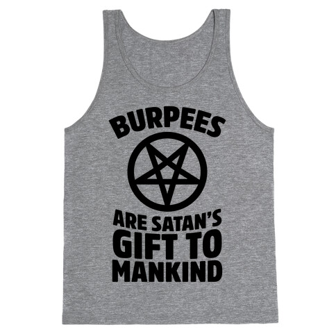 Burpees Are Satan's Gift To Mankind Tank Top