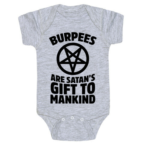 Burpees Are Satan's Gift To Mankind Baby One-Piece