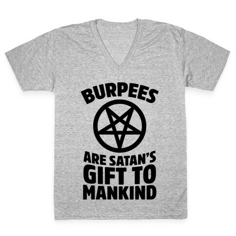 Burpees Are Satan's Gift To Mankind V-Neck Tee Shirt