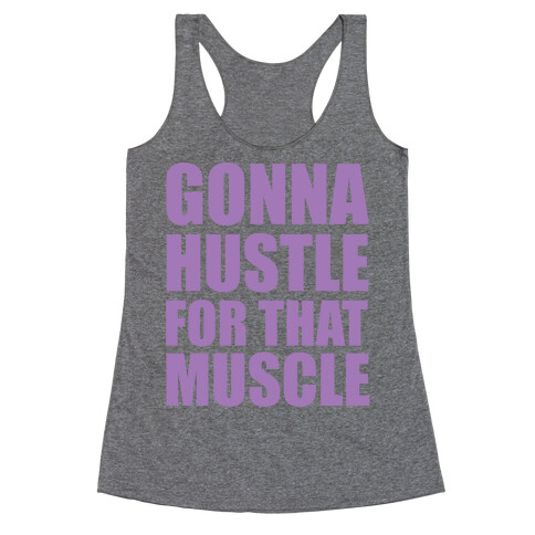 Gonna Hustle For That Muscle Racerback Tank Top