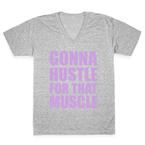 Gonna Hustle For That Muscle V-Neck Tee Shirt