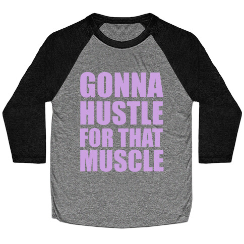 Gonna Hustle For That Muscle Baseball Tee