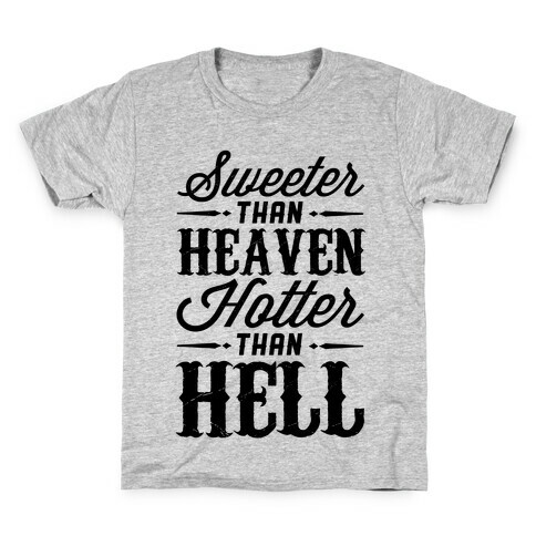 Sweeter Than Heaven, Hotter Than Hell Kids T-Shirt