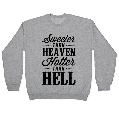Sweeter Than Heaven, Hotter Than Hell Pullover