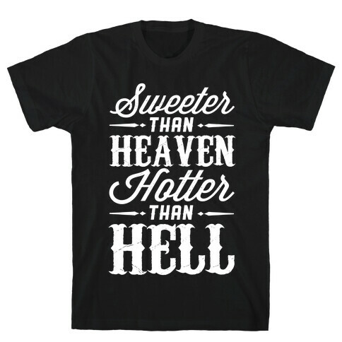 Sweeter Than Heaven, Hotter Than Hell T-Shirt