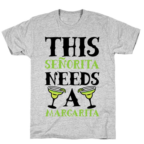 This Seorita Needs A Margarita T-Shirt