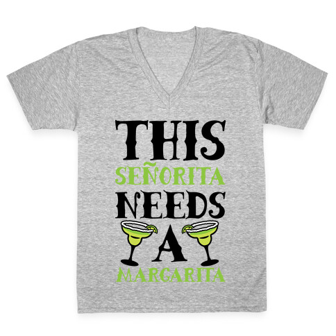 This Seorita Needs A Margarita V-Neck Tee Shirt