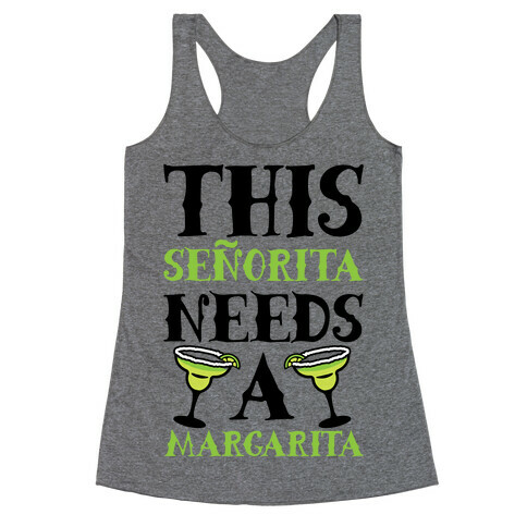 This Seorita Needs A Margarita Racerback Tank Top