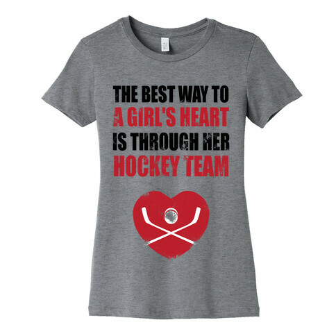 The Best Way To a Girl's Heart is Her Hockey Team Womens T-Shirt