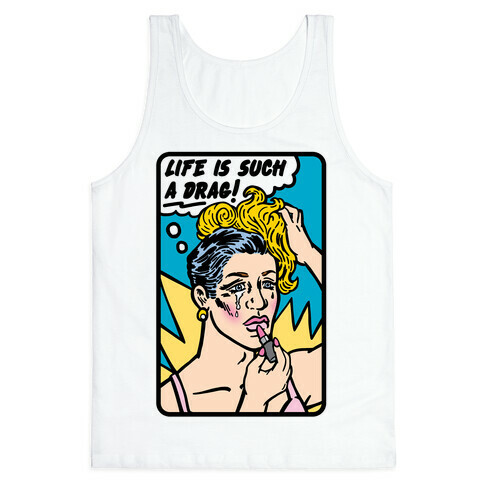 Life Is Such A Drag Tank Top