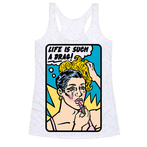 Life Is Such A Drag Racerback Tank Top