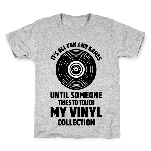 It's All Fun and Games Until Someone Tries to Touch my Vinyl Kids T-Shirt