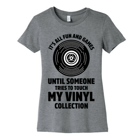 It's All Fun and Games Until Someone Tries to Touch my Vinyl Womens T-Shirt