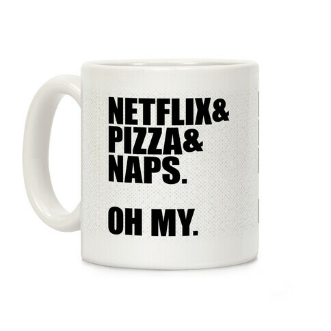 Netflix & Pizza & Nap. Oh My. Coffee Mug