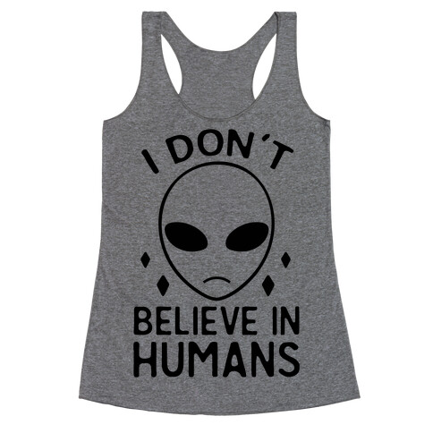 I Don't Believe In Humans Racerback Tank Top