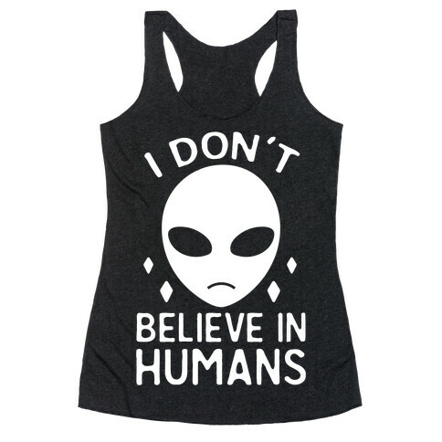 I Don't Believe In Humans Racerback Tank Top