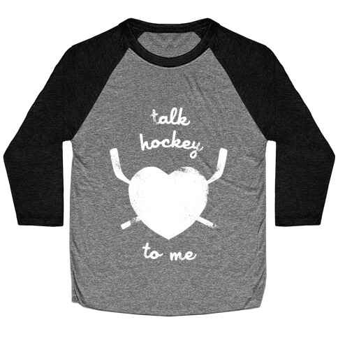 Talk Hockey To Me Baseball Tee