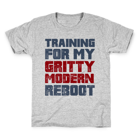 Training For My Gritty Modern Reboot Kids T-Shirt
