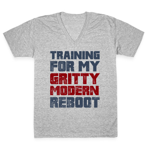 Training For My Gritty Modern Reboot V-Neck Tee Shirt