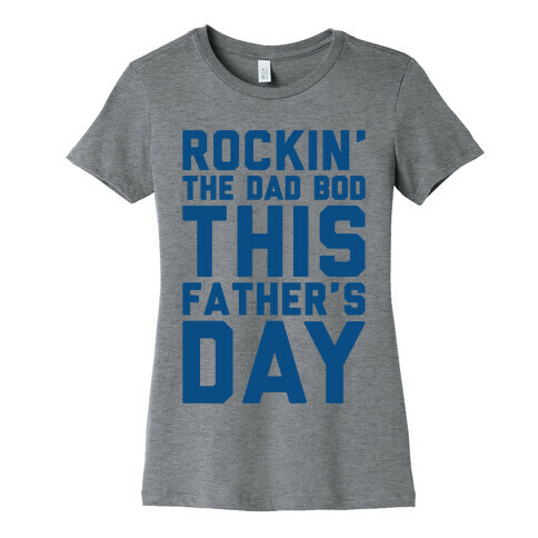 Rockin' The Dad Bod This Father's Day Womens T-Shirt