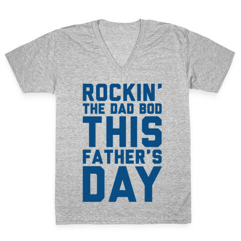 Rockin' The Dad Bod This Father's Day V-Neck Tee Shirt