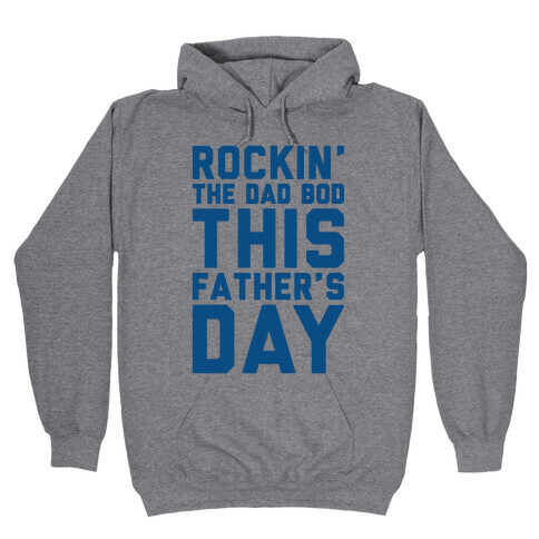 Rockin' The Dad Bod This Father's Day Hooded Sweatshirt
