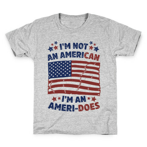 I'm Not an American, I'm an Ameri-Does Kids T-Shirt