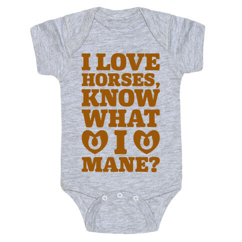 I Love Horses Know What I Mane Baby One-Piece