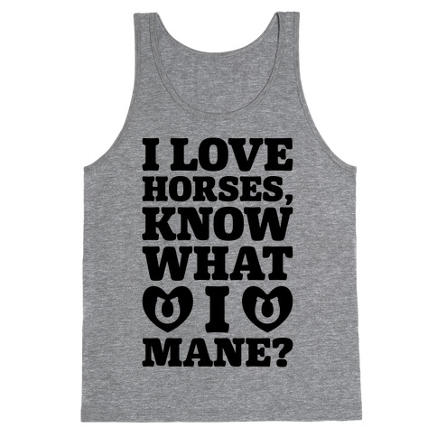 I Love Horses Know What I Mane Tank Top