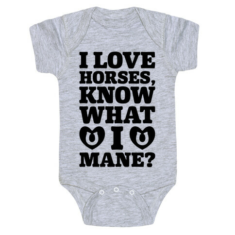 I Love Horses Know What I Mane Baby One-Piece