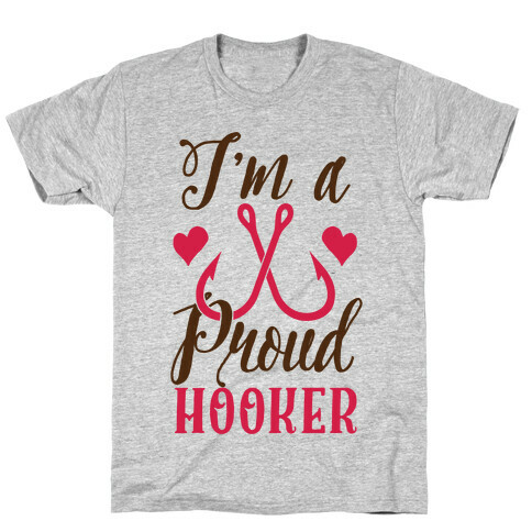 I'm A Proud Hooker T-Shirt