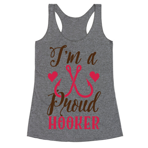 I'm A Proud Hooker Racerback Tank Top