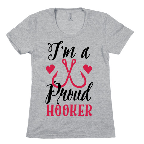 I'm A Proud Hooker Womens T-Shirt