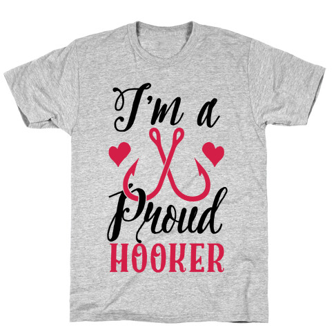 I'm A Proud Hooker T-Shirt