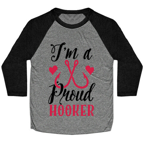 I'm A Proud Hooker Baseball Tee