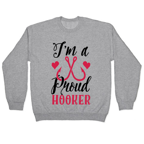 I'm A Proud Hooker Pullover