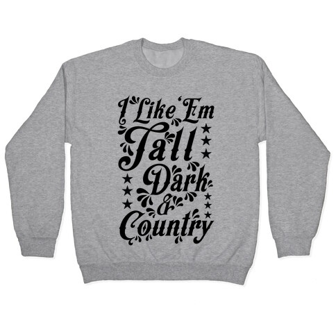 I Like 'Em Tall Dark & Country Pullover