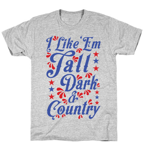 I Like 'Em Tall Dark & Country T-Shirt