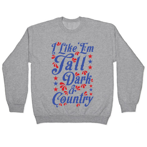 I Like 'Em Tall Dark & Country Pullover