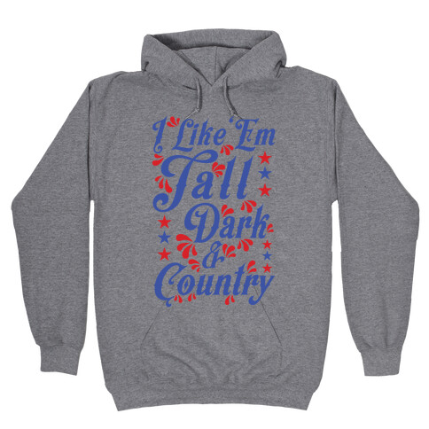 I Like 'Em Tall Dark & Country Hooded Sweatshirt