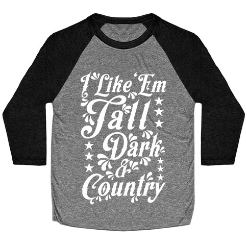 I Like 'Em Tall Dark & Country Baseball Tee